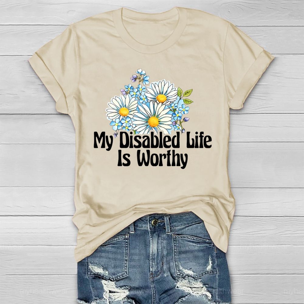 My Disabled Life Is Worthy Healthwear T-shirt