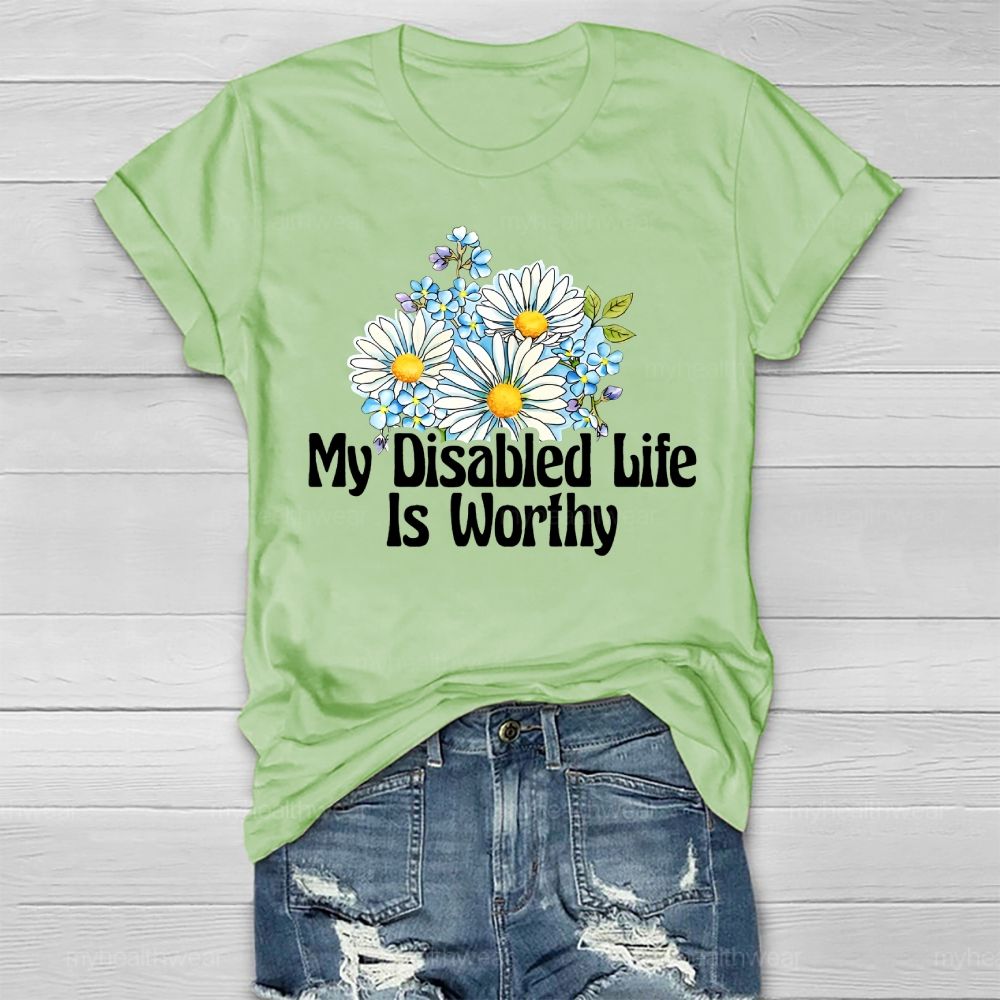 My Disabled Life Is Worthy Healthwear T-shirt