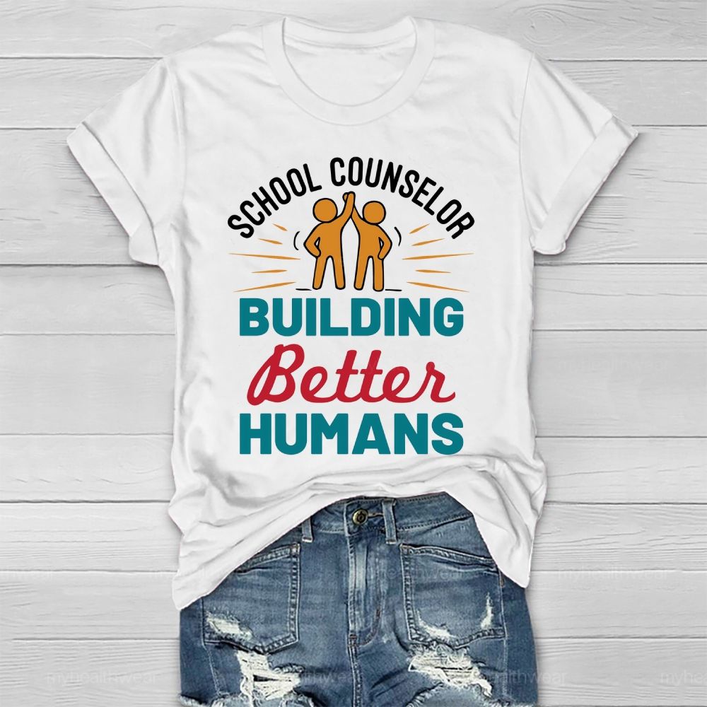 School Counselor Building Better Humans Healthwear T-shirt