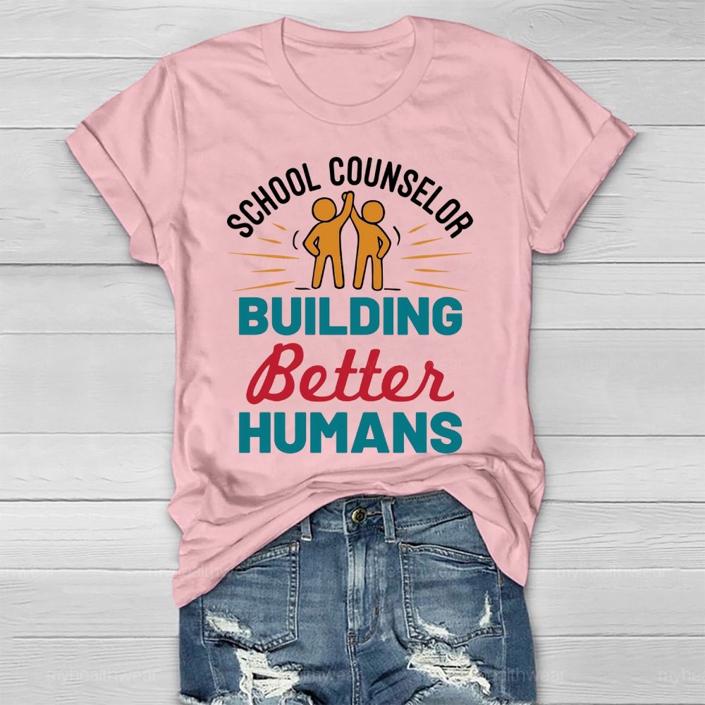 School Counselor Building Better Humans Healthwear T-shirt