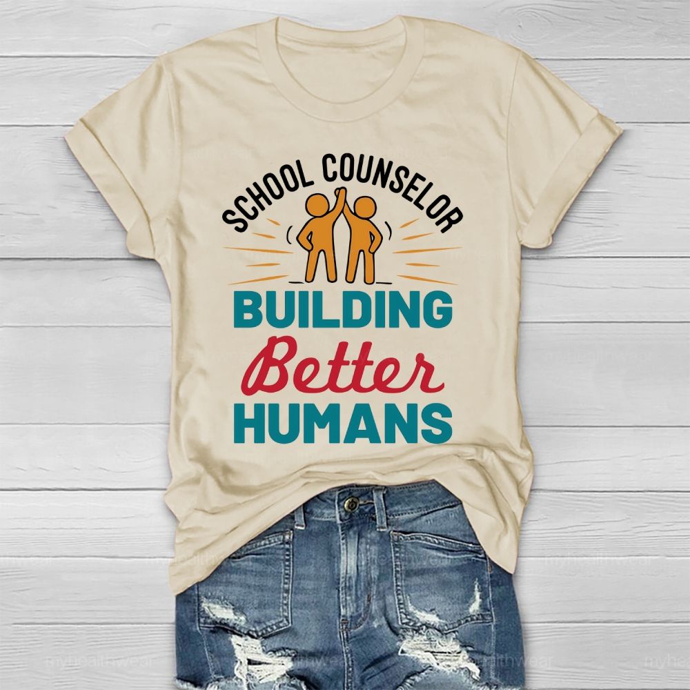 School Counselor Building Better Humans Healthwear T-shirt
