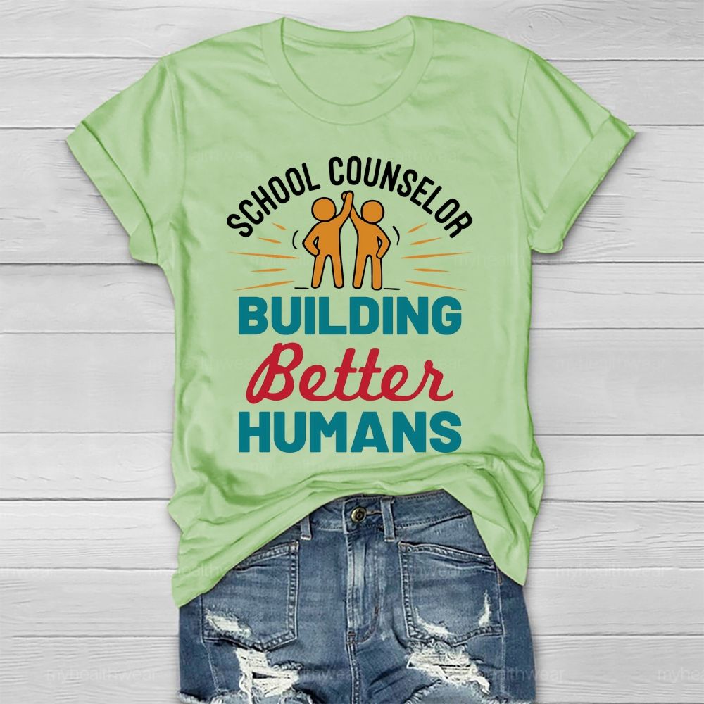 School Counselor Building Better Humans Healthwear T-shirt