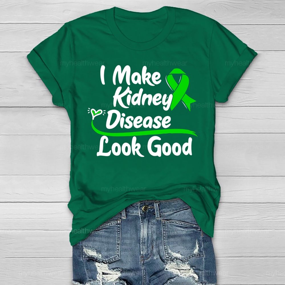 I Make Kidney Disease Look Good Kidney Disease Awareness  Healthwear T-shirt