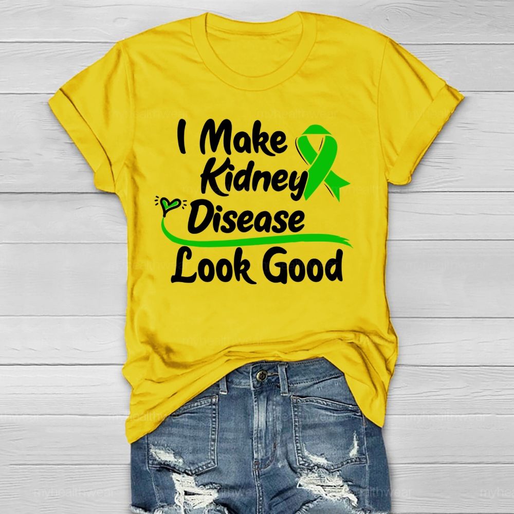 I Make Kidney Disease Look Good Kidney Disease Awareness  Healthwear T-shirt
