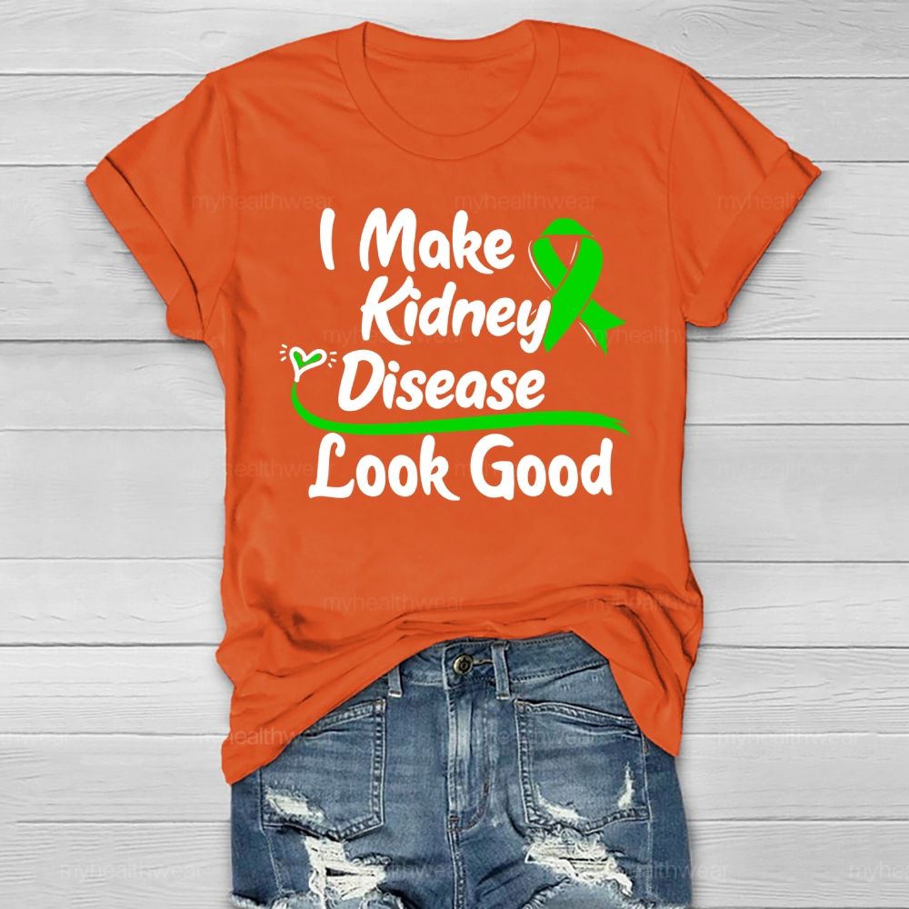 I Make Kidney Disease Look Good Kidney Disease Awareness  Healthwear T-shirt