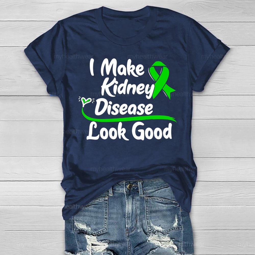 I Make Kidney Disease Look Good Kidney Disease Awareness  Healthwear T-shirt
