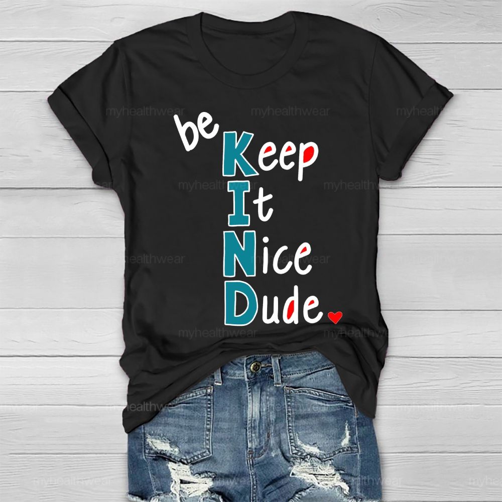Be Keep It Nice Dude  Healthwear T-shirt