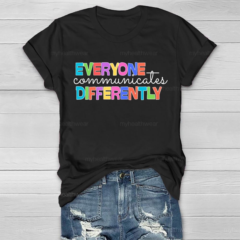 Everyone Communicates Differently  Healthwear T-shirt