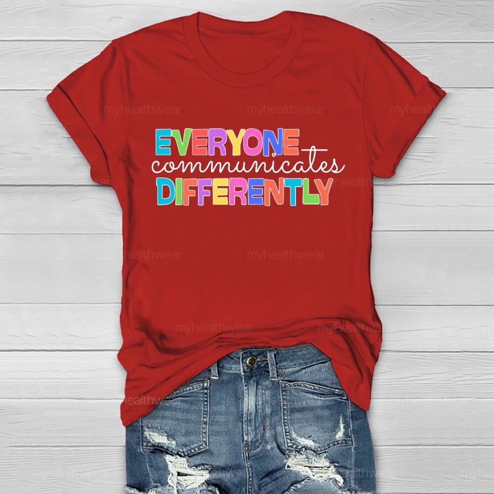 Everyone Communicates Differently  Healthwear T-shirt