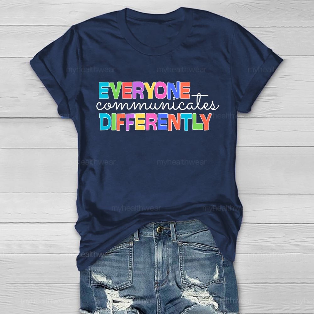 Everyone Communicates Differently  Healthwear T-shirt