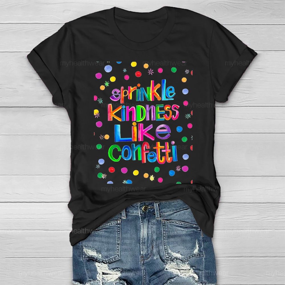 Sprinkle Kindness Like Confetti Colorful Polka Dots Healthwear T-shirt