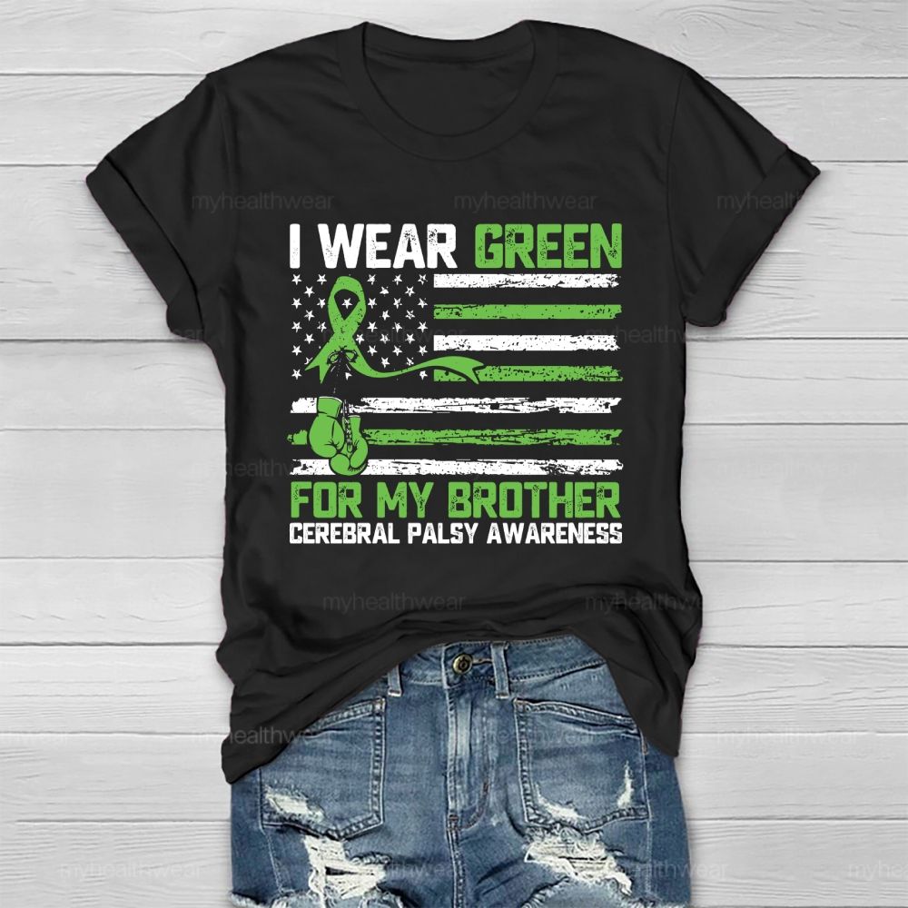 I Wear Green For My Brother Cerebral Palsy Awareness Healthwear T-shirt