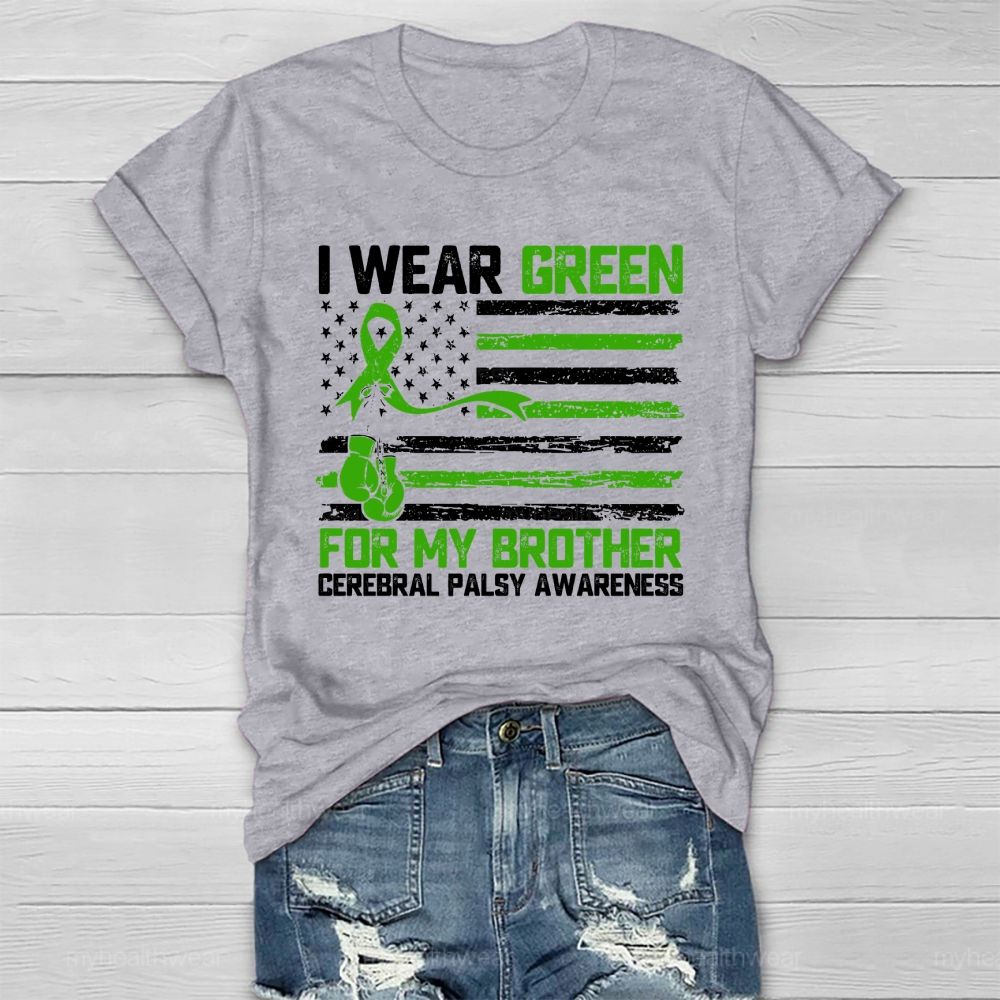 I Wear Green For My Brother Cerebral Palsy Awareness Healthwear T-shirt