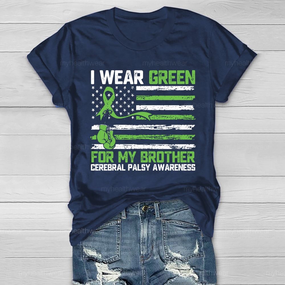 I Wear Green For My Brother Cerebral Palsy Awareness Healthwear T-shirt