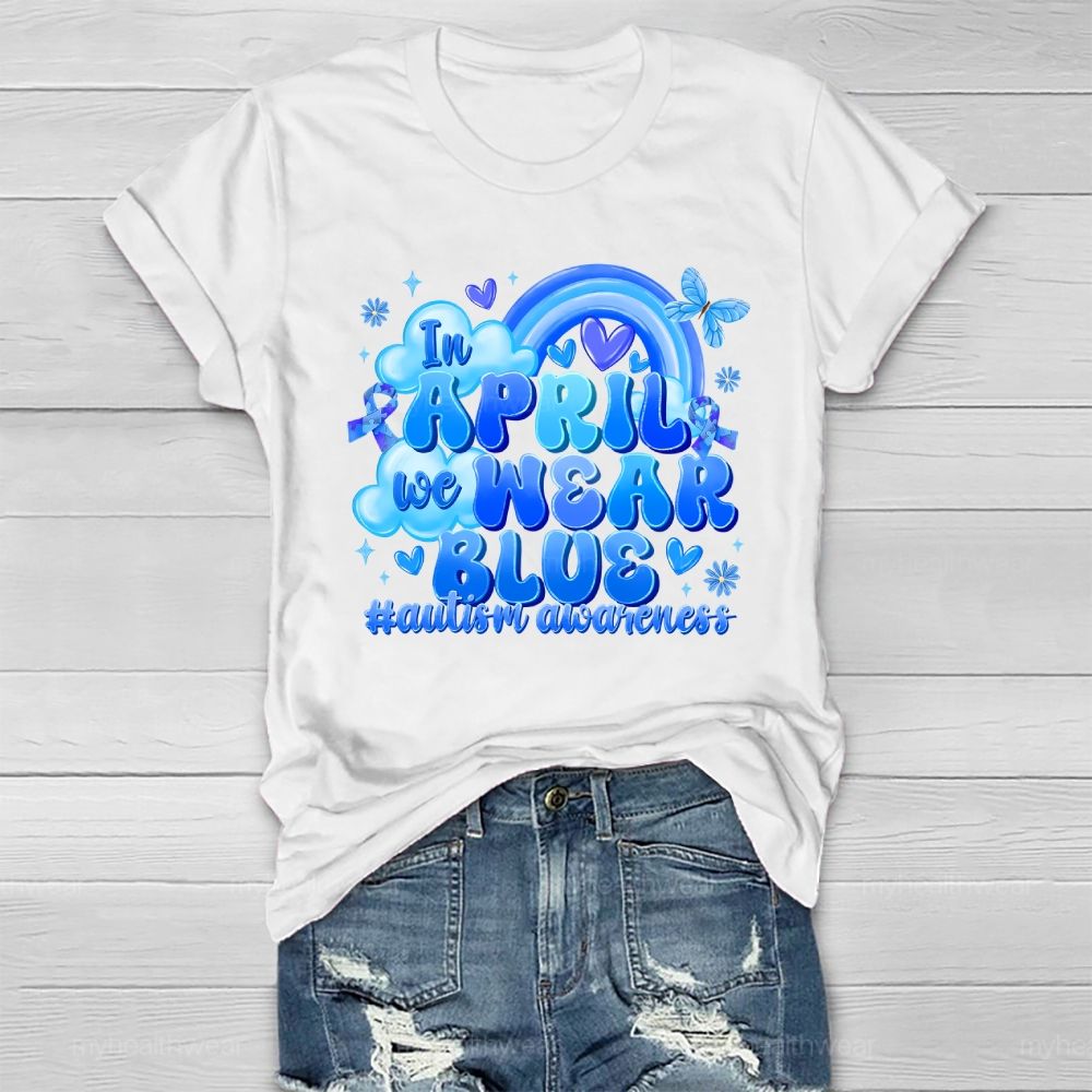 In April We Wear Blue Autism Awareness Rainbow Healthwear T-shirt