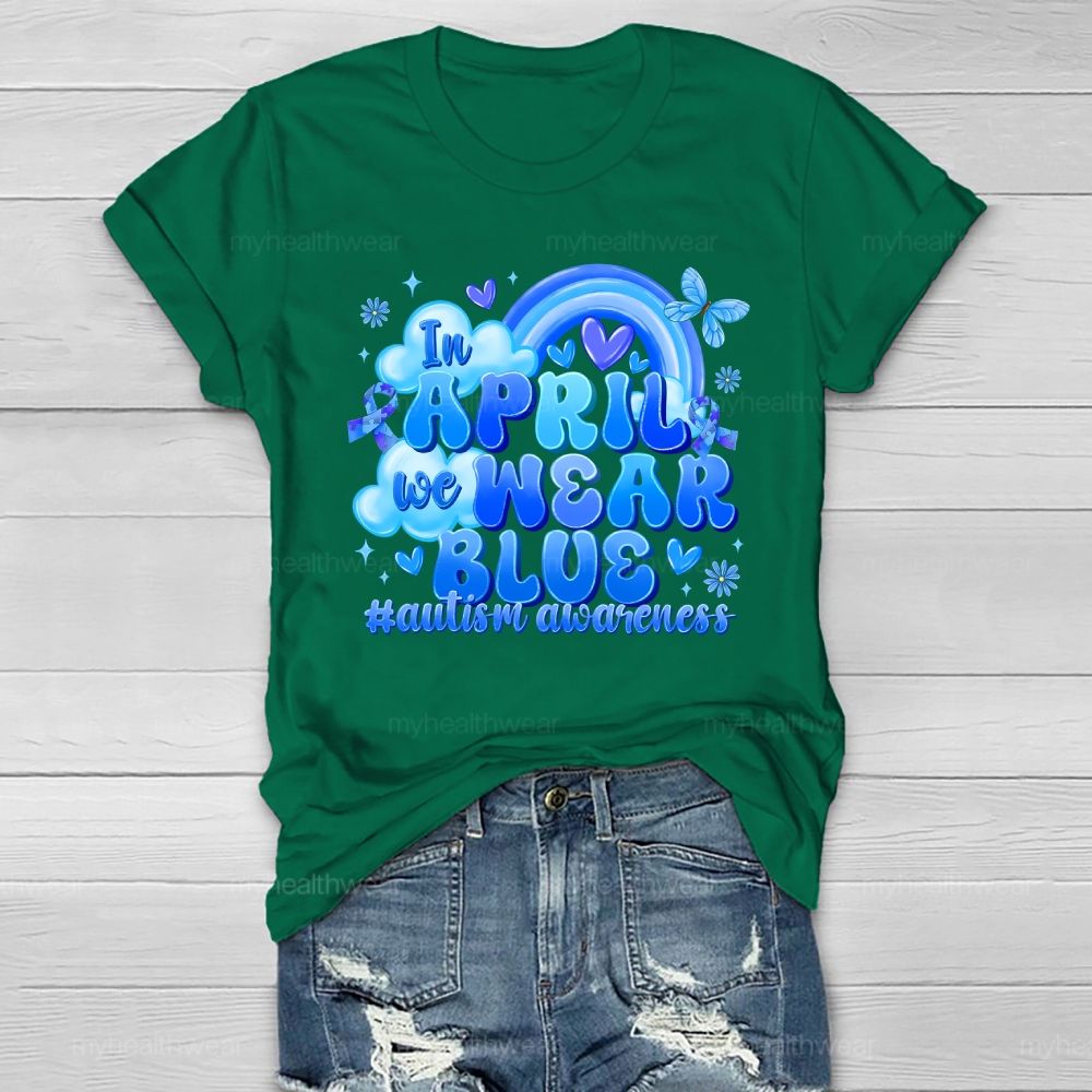 In April We Wear Blue Autism Awareness Rainbow Healthwear T-shirt