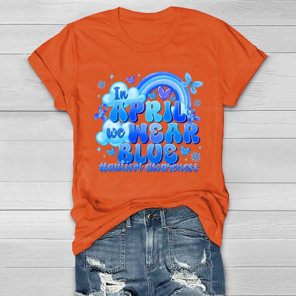 In April We Wear Blue Autism Awareness Rainbow Healthwear T-shirt