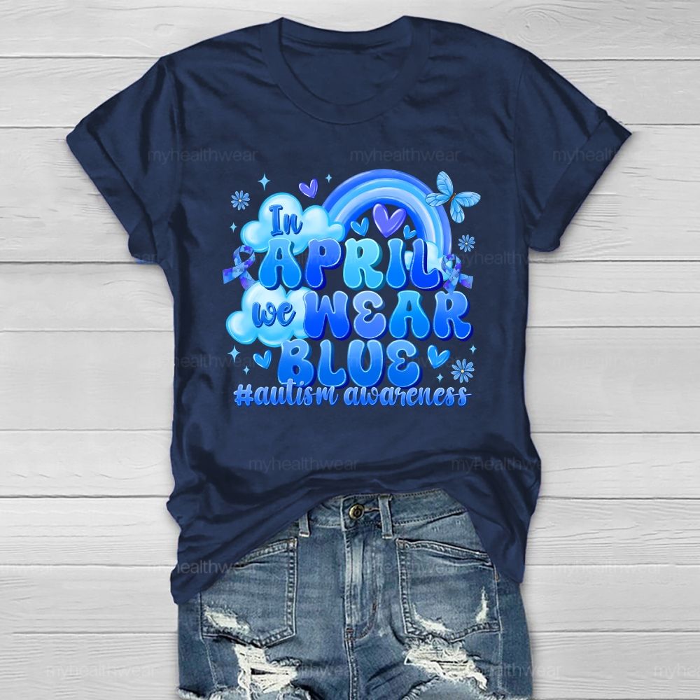 In April We Wear Blue Autism Awareness Rainbow Healthwear T-shirt