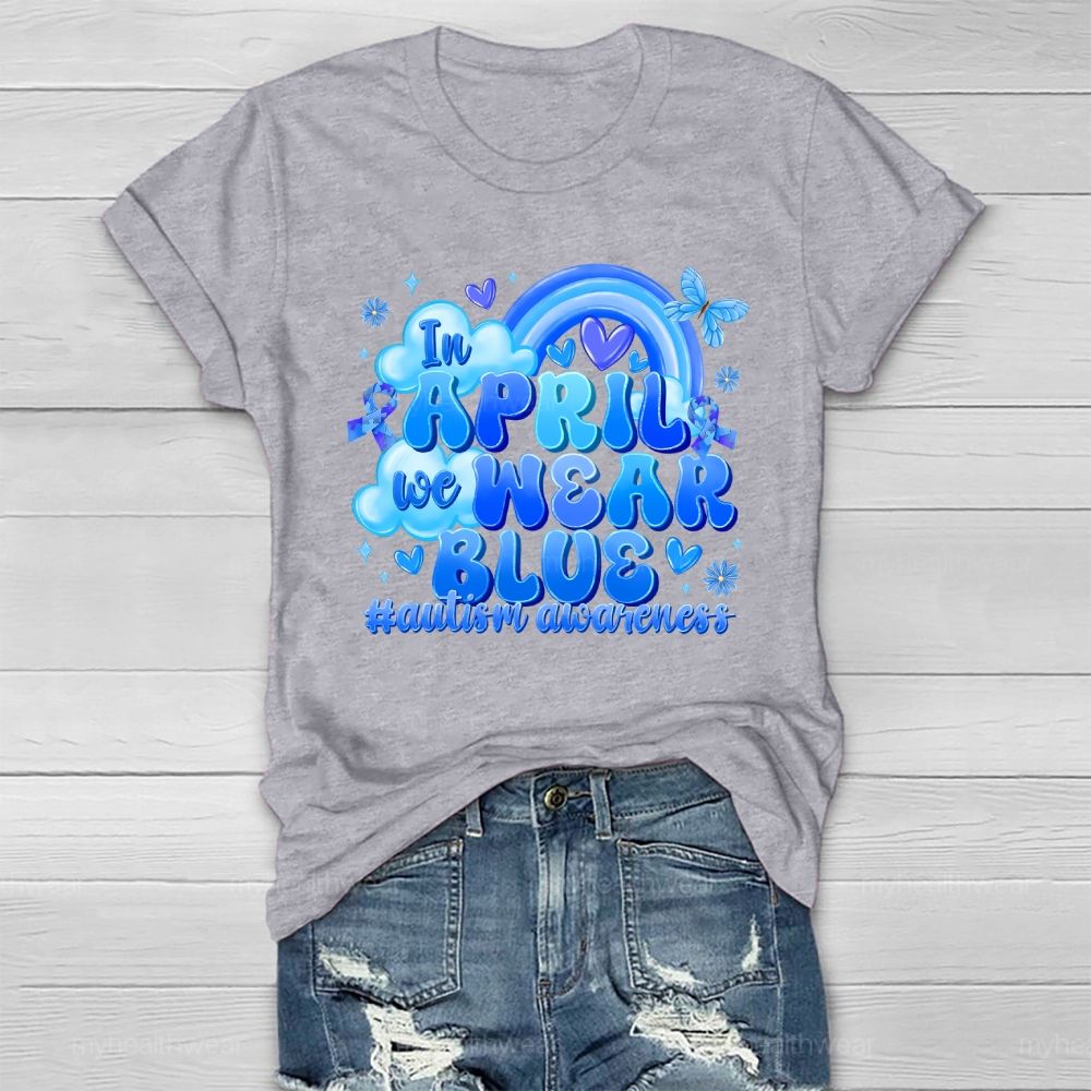 In April We Wear Blue Autism Awareness Rainbow Healthwear T-shirt