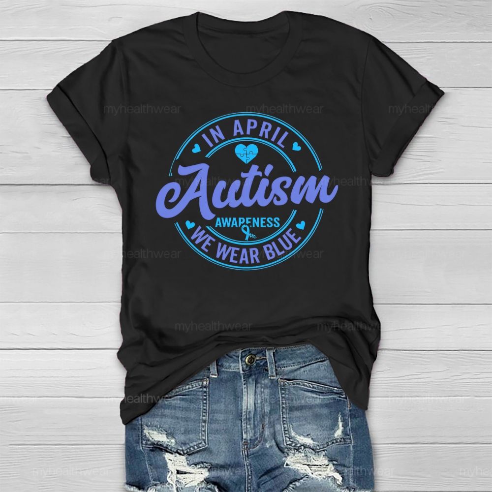 In April We Wear Blue Autism Awareness Circular Graphic Healthwear T-shirt