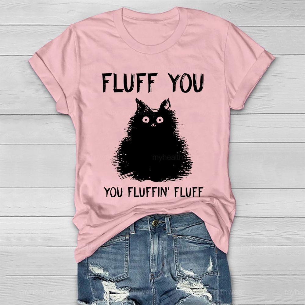 Fluff You You Fluffin Fluff  Healthwear T-shirt