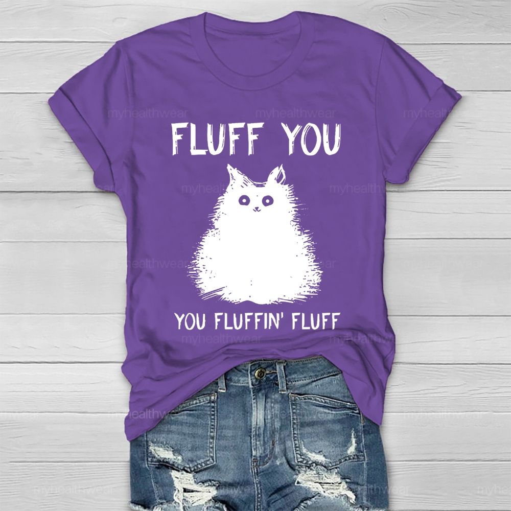 Fluff You You Fluffin Fluff  Healthwear T-shirt