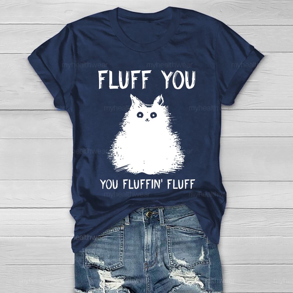 Fluff You You Fluffin Fluff  Healthwear T-shirt