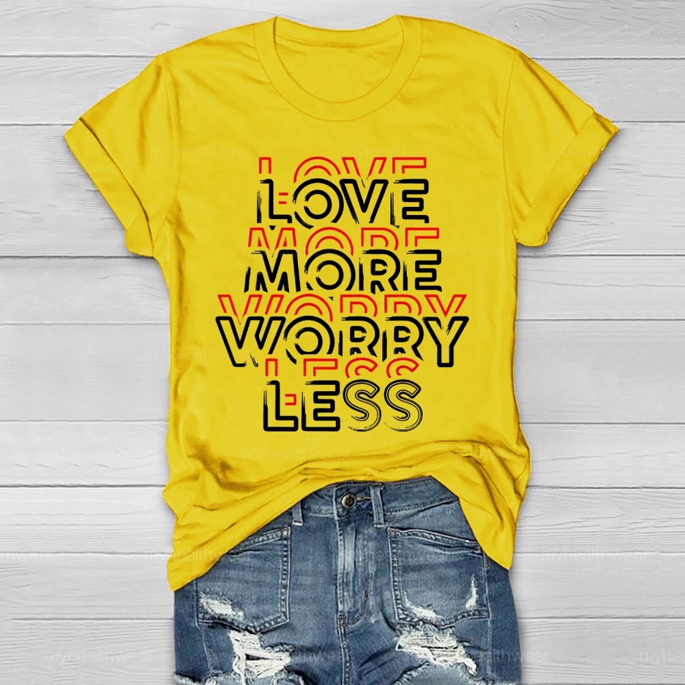 Love More Worry Less Healthwear T-shirt