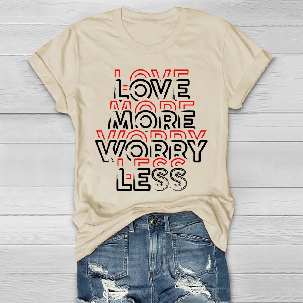 Love More Worry Less Healthwear T-shirt