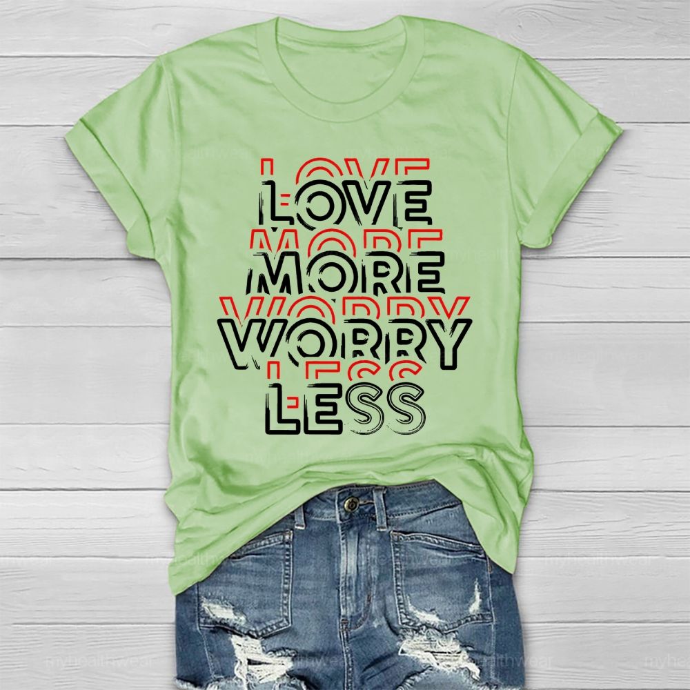 Love More Worry Less Healthwear T-shirt