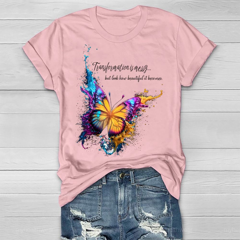 Transformation Is Messy... But Look How Beautiful It Becomes Healthwear T-shirt