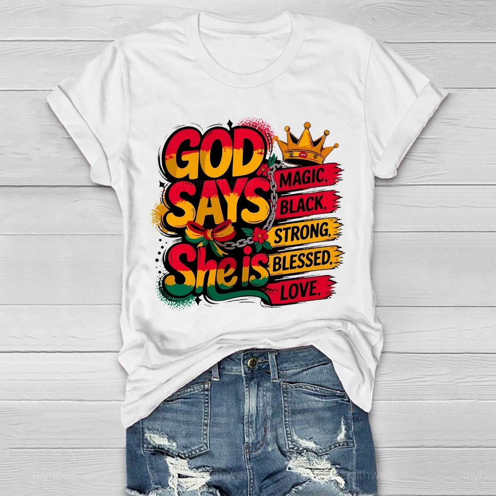 God Say She Is Magic Black Strong Blessed Love Healthwear T-shirt