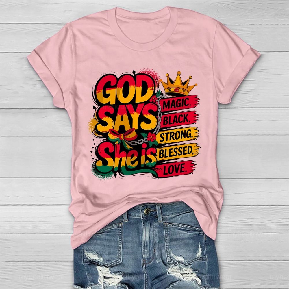 God Say She Is Magic Black Strong Blessed Love Healthwear T-shirt