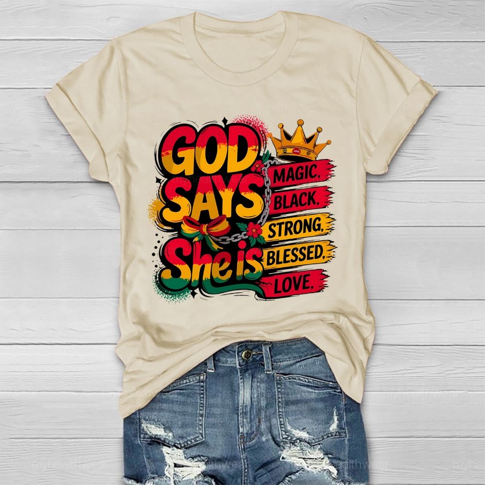 God Say She Is Magic Black Strong Blessed Love Healthwear T-shirt