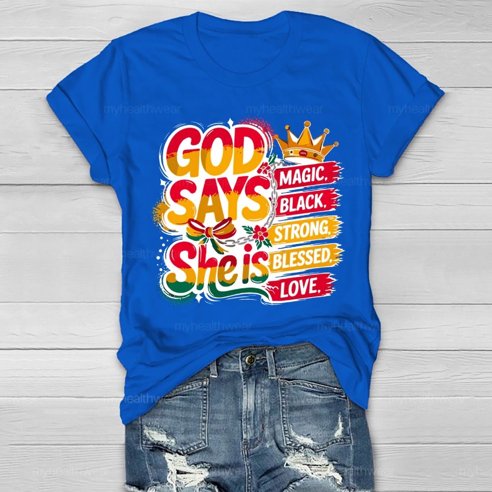 God Say She Is Magic Black Strong Blessed Love Healthwear T-shirt