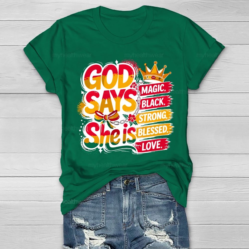 God Say She Is Magic Black Strong Blessed Love Healthwear T-shirt