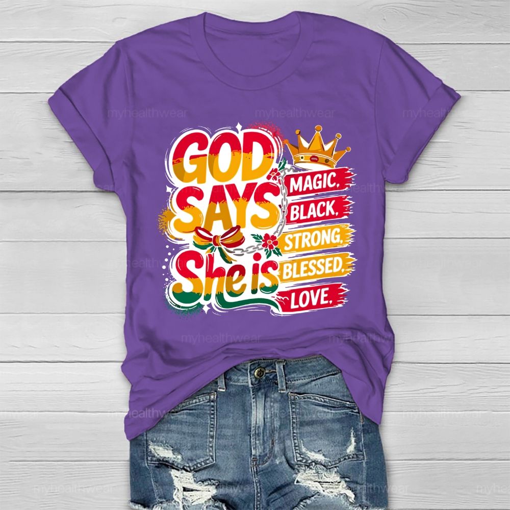 God Say She Is Magic Black Strong Blessed Love Healthwear T-shirt