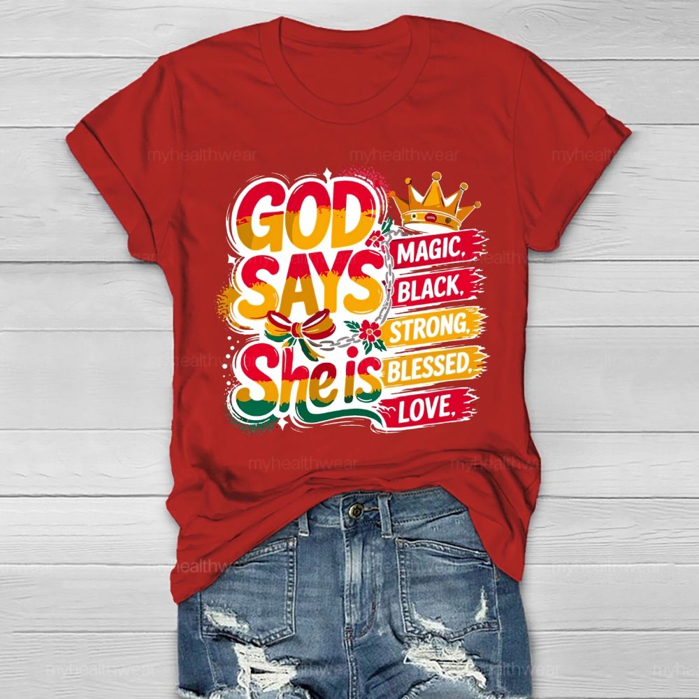 God Say She Is Magic Black Strong Blessed Love Healthwear T-shirt