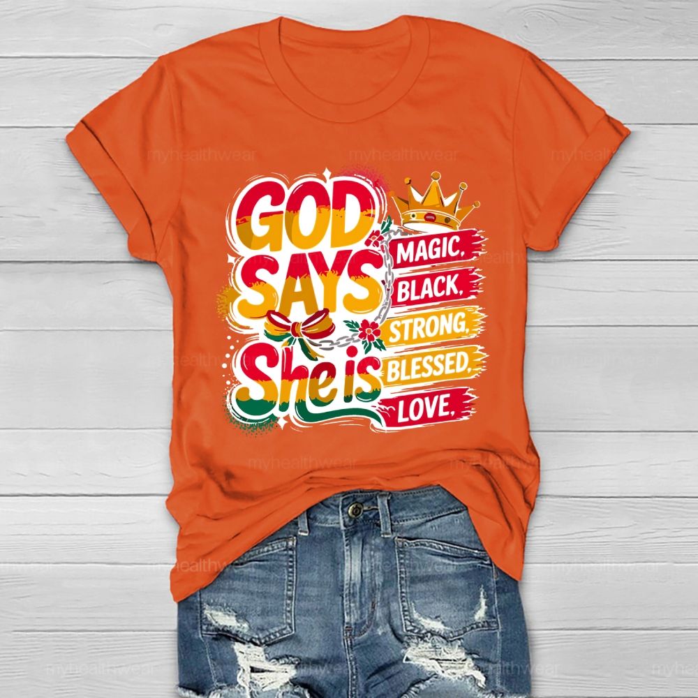God Say She Is Magic Black Strong Blessed Love Healthwear T-shirt