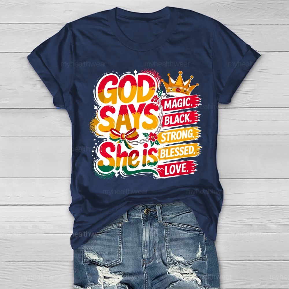 God Say She Is Magic Black Strong Blessed Love Healthwear T-shirt