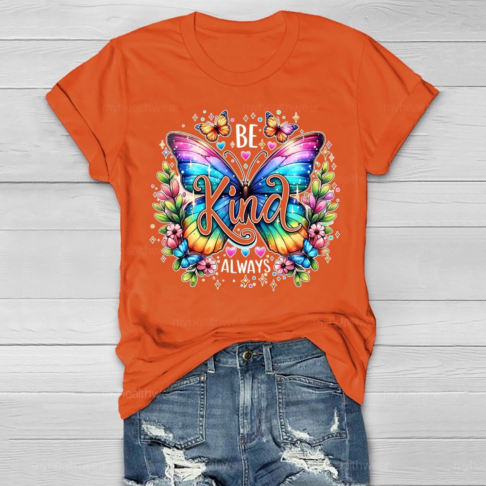 Be Kind Always Colorful Butterfly Flowers Healthwear T-shirt