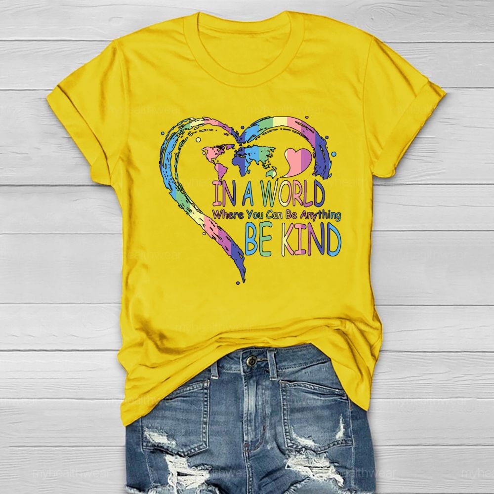 In A World Where You Can Be Anything Be Kind Colorful Heart Letters Healthwear T-shirt