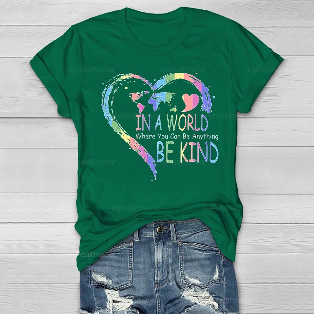 In A World Where You Can Be Anything Be Kind Colorful Heart Letters Healthwear T-shirt