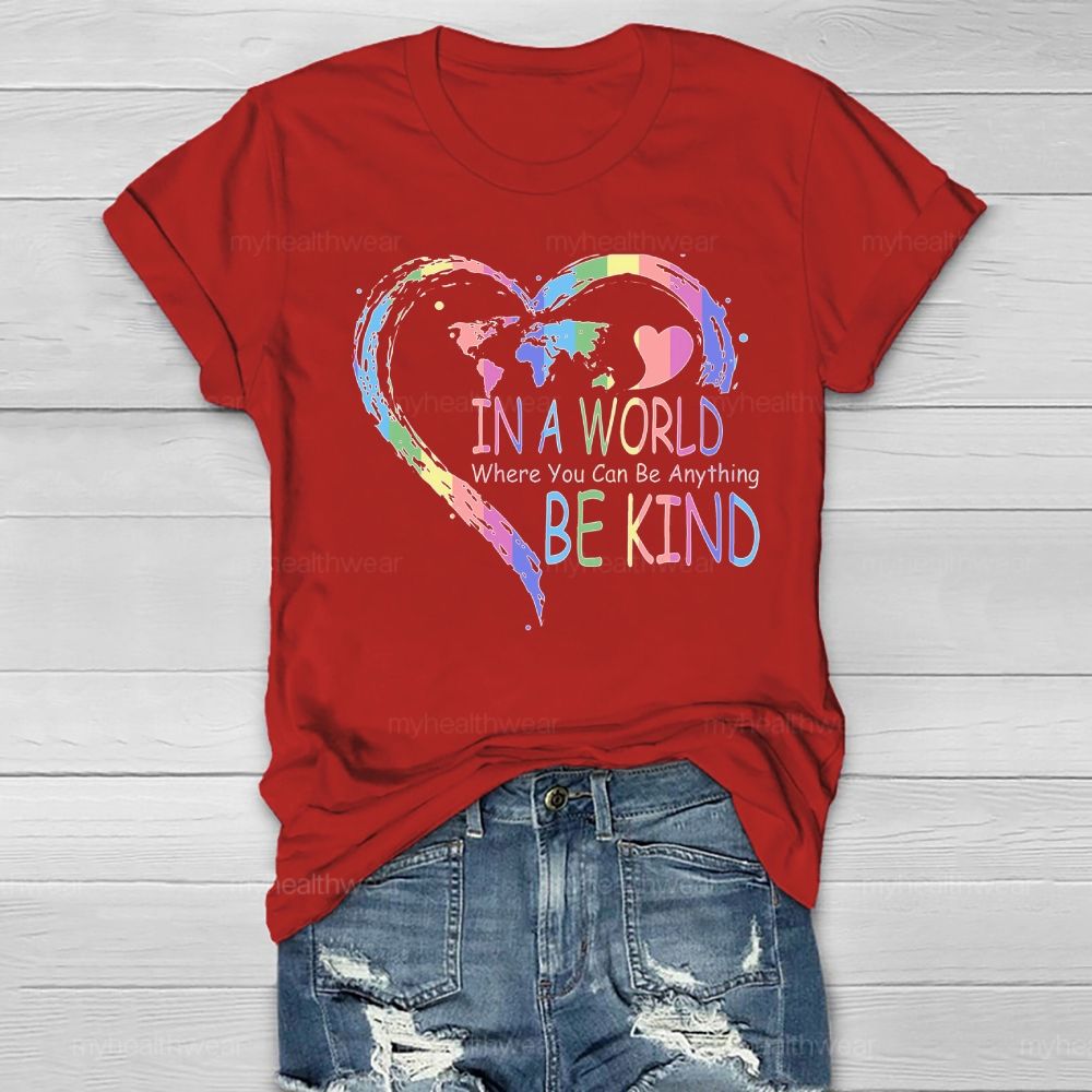 In A World Where You Can Be Anything Be Kind Colorful Heart Letters Healthwear T-shirt