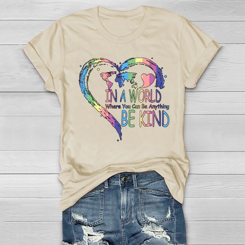 In A World Where You Can Be Anything Be Kind Colorful Heart Letters Healthwear T-shirt