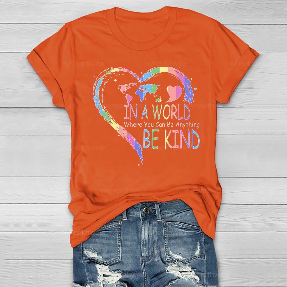In A World Where You Can Be Anything Be Kind Colorful Heart Letters Healthwear T-shirt