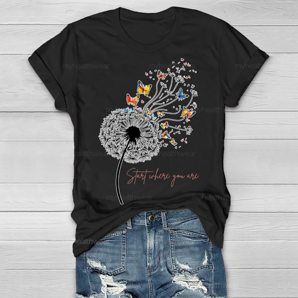 Start Where You Are Dandelion Healthwear T-shirt