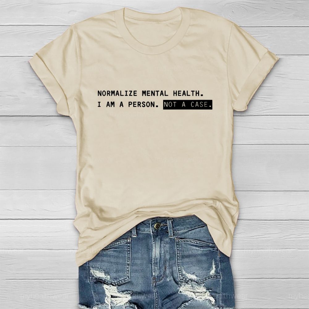 Normalize Mental Health I Am A Person Not A Case Healthwear T-shirt