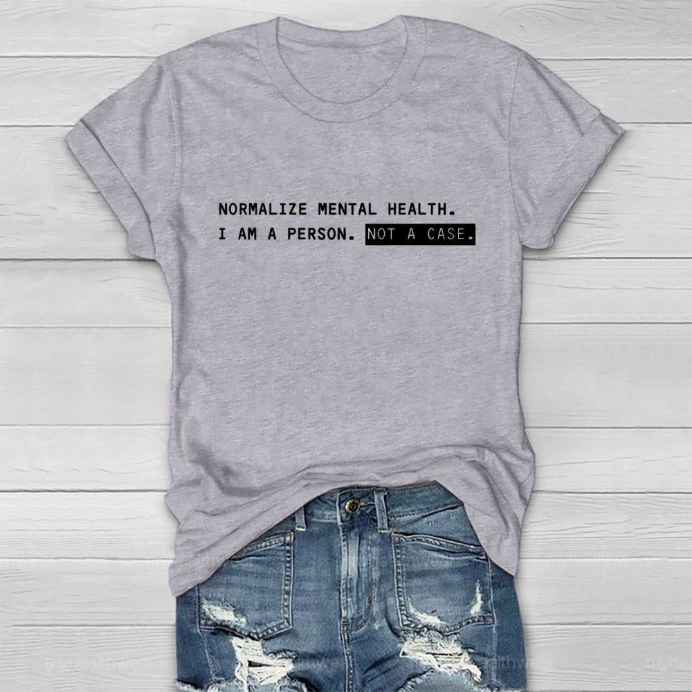 Normalize Mental Health I Am A Person Not A Case Healthwear T-shirt