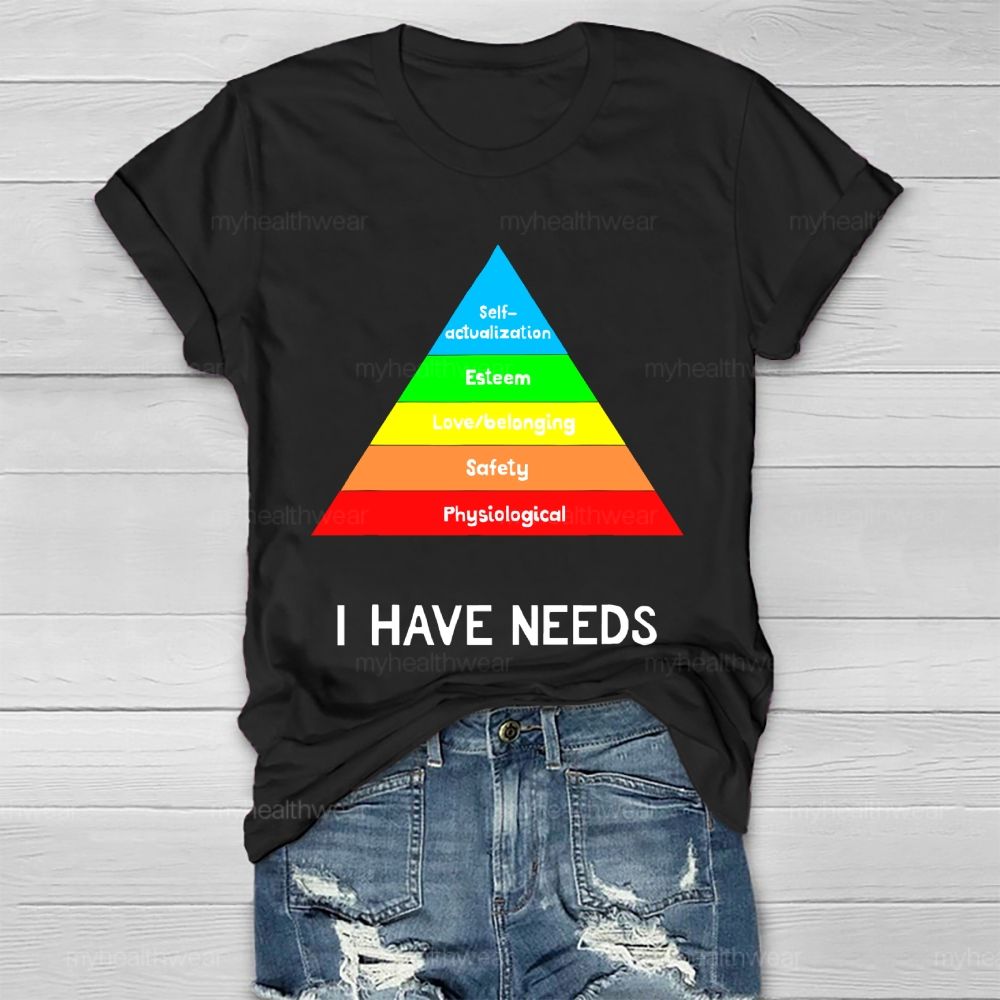 I Have Needs Self Actualization Healthwear T-shirt